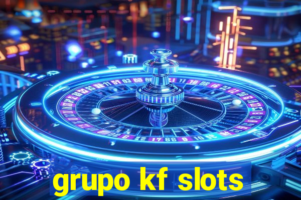 grupo kf slots